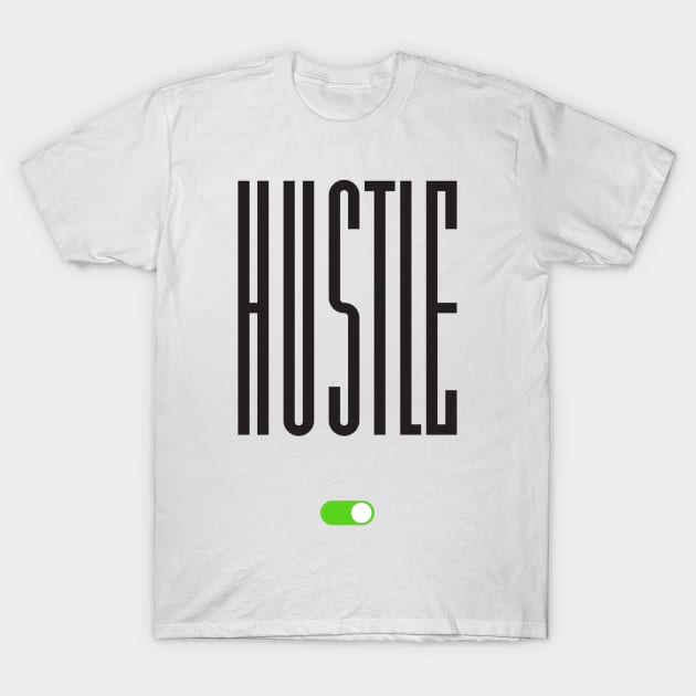 Hustle Mode On !! Quote Artwork T-Shirt by Artistic muss